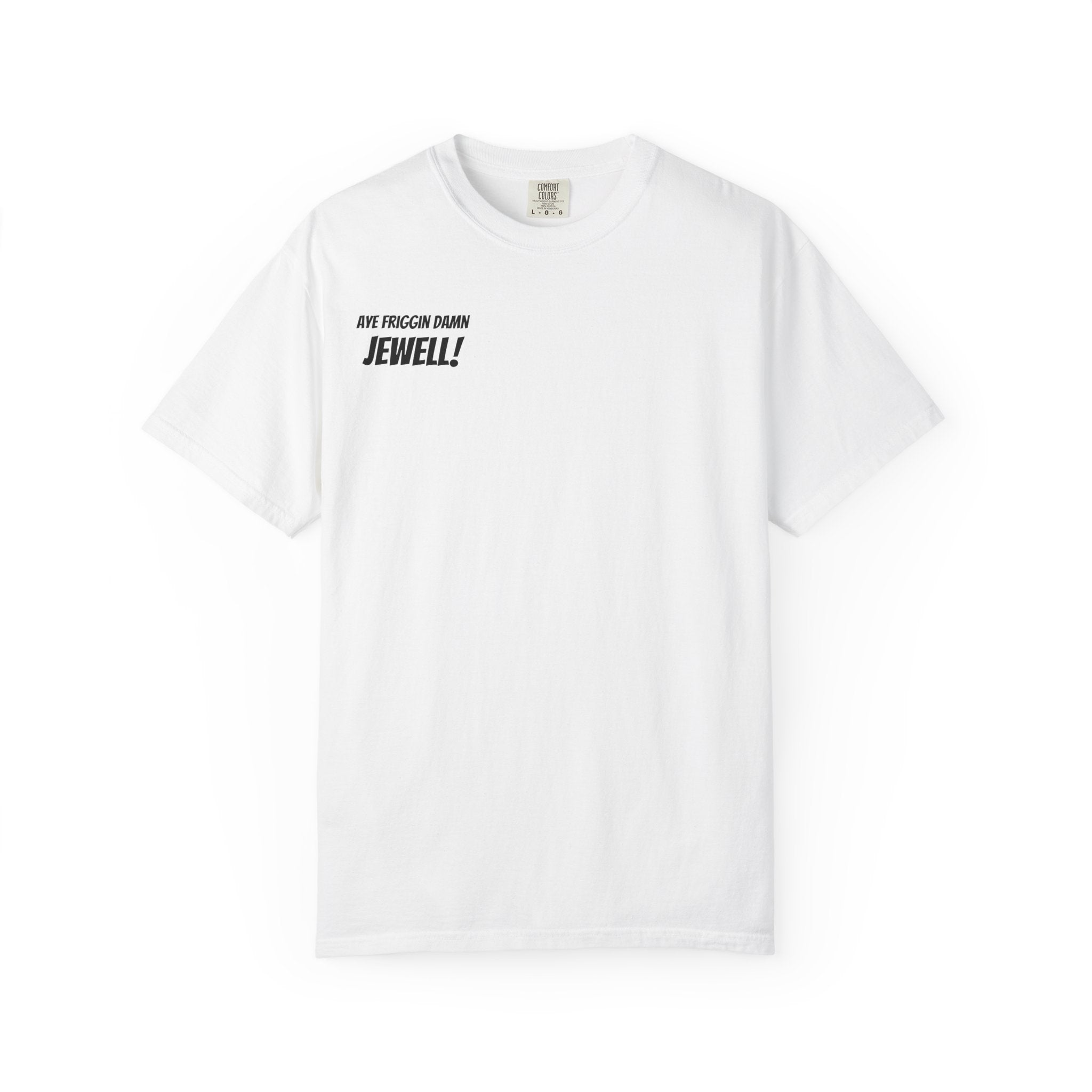 Aye Friggin Damn Jewell Tshirt