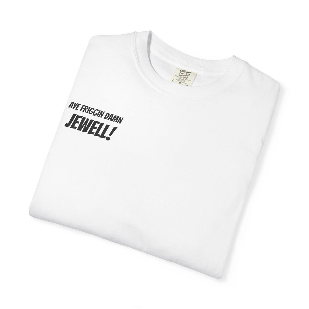 Aye Friggin Damn Jewell Tshirt